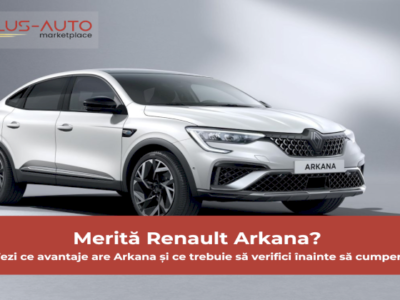 Merită Renault Arkana? Ce spun șoferii după utilizare zilnică